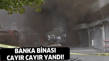 BANKA BİNASI CAYIR CAYIR YANDI!