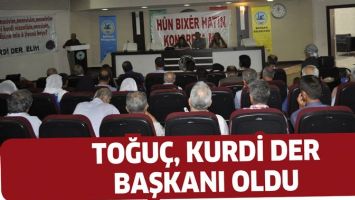 TOĞU&Ccedil;, KURDİ DER BAŞKANI OLDU