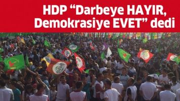 HDP&#39;DEN “DARBEYE HAYIR, DEMOKRASİYE EVET” MÍTÍNGÍ