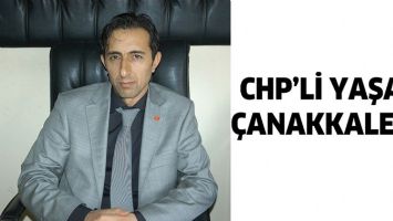 CHP&rsquo;Lİ YAŞAR, &Ccedil;ANAKKALE&rsquo;DE
