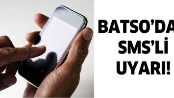 BATSO&rsquo;DAN SMS&rsquo;Lİ UYARI!