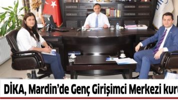 DİKA, MARDİN&rsquo;DE GEN&Ccedil; GİRİŞİMCİ MERKEZİ KURUYOR