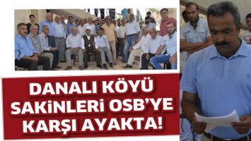 DANALI K&Ouml;Y&Uuml; SAKİNLERİ OSB&rsquo;YE KARŞI AYAKTA!