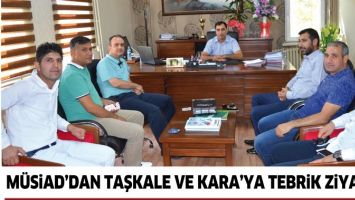 M&Uuml;SİAD&rsquo;DAN TAŞKALE VE KARA&rsquo;YA TEBRİK ZİYARETİ