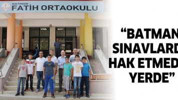 &ldquo;BATMAN, SINAVLARDA HAK ETMEDİĞİ YERDE&rdquo;
