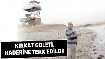 KIRKAT G&Ouml;LETİ, KADERİNE TERK EDİLDİ!