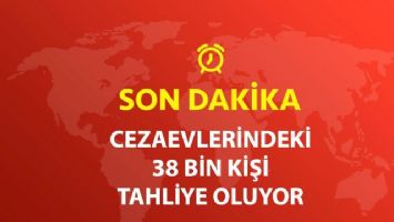 38 BİN KİŞİ TAHLİYE OLUYOR