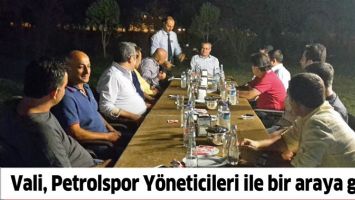 VALİ, PETROLSPOR Y&Ouml;NETİCİLERİ İLE BİR ARAYA GELDİ