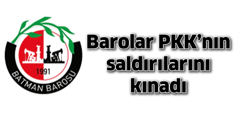 BAROLAR PKK&rsquo;NIN SALDIRILARINI KINADI