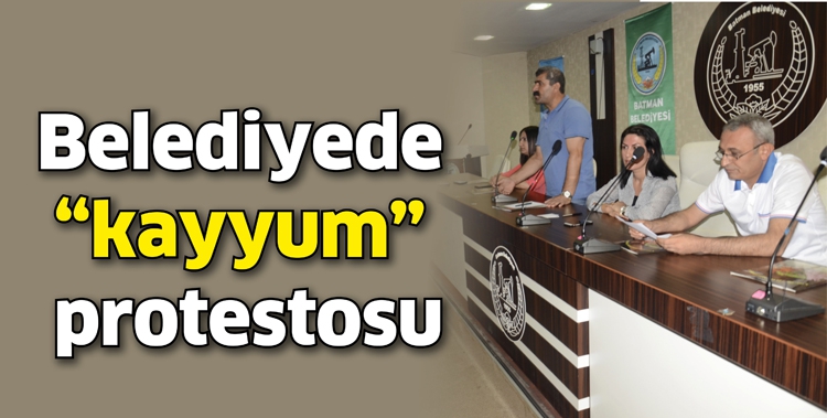 BELEDİYEDE &ldquo;KAYYUM&rdquo; PROTESTOSU