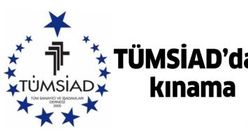 T&Uuml;MSİAD&rsquo;DAN KINAMA