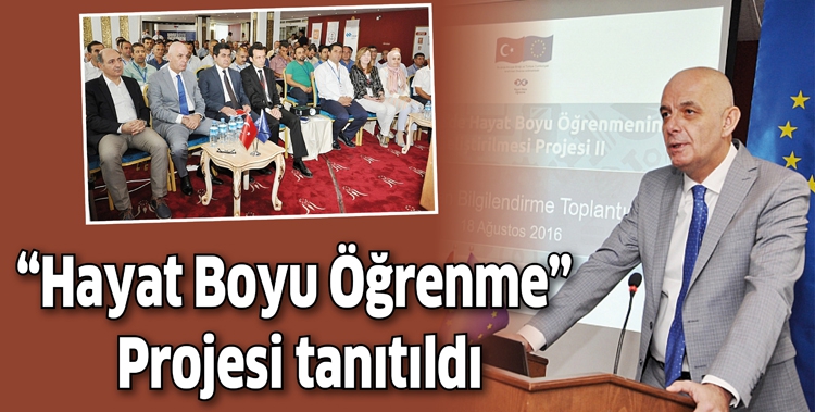 &ldquo;HAYAT BOYU &Ouml;ĞRENME&rdquo; PROJESİ TANITILDI