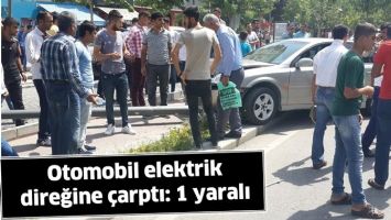 OTOMOBİL ELEKTRİK DİREĞİNE &Ccedil;ARPTI: 1 YARALI