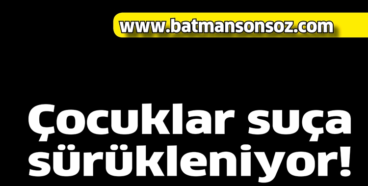 &Ccedil;OCUKLAR SU&Ccedil;A S&Uuml;R&Uuml;KLENİYOR!