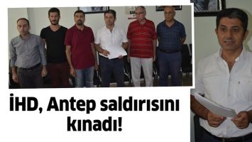 İHD, ANTEP SALDIRISINI KINADI!