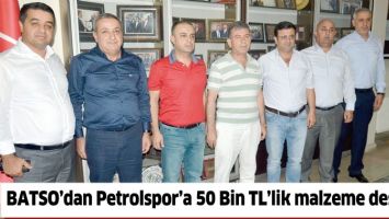 BATSO&rsquo;DAN PETROLSPOR&rsquo;A 50 BİN TL&rsquo;LİK MALZEME DESTEĞİ