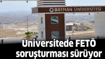 &Uuml;NİVERSİTEDE FET&Ouml; SORUŞTURMASI S&Uuml;R&Uuml;YOR
