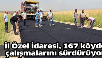 İL &Ouml;ZEL İDARESİ, 167 K&Ouml;YDE &Ccedil;ALIŞMALARINI S&Uuml;RD&Uuml;R&Uuml;YOR