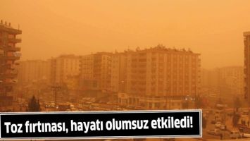 TOZ FIRTINASI, HAYATI OLUMSUZ ETKİLEDİ!