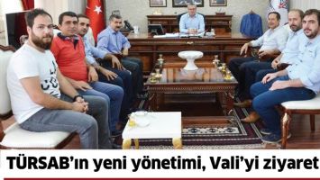 T&Uuml;RSAB&rsquo;IN YENİ Y&Ouml;NETİMİ, VALİ&rsquo;Yİ ZİYARET ETTİ