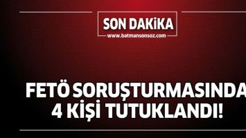 FET&Ouml; SORUŞTURMASINDA 4 KİŞİ TUTUKLANDI!