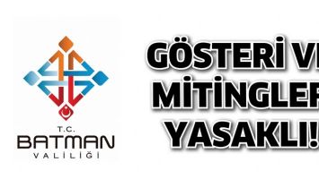 G&Ouml;STERİ VE MİTİNGLER YASAKLI!