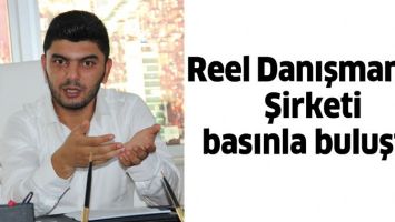 REEL DANIŞMANLIK ŞİRKETİ, BASINLA BULUŞTU