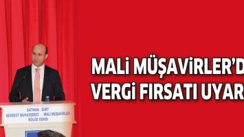 MALİ M&Uuml;ŞAVİRLER&rsquo;DEN VERGİ FIRSATI UYARISI!