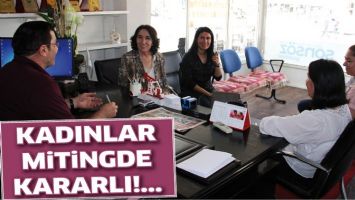 KADINLAR MİTİNGDE KARARLI!...