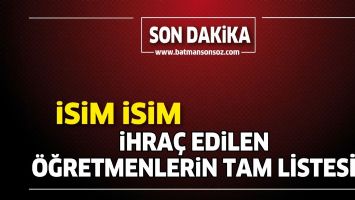 İHRA&Ccedil; EDİLEN &Ouml;ĞRETMENLERİN TAM LİSTESİ