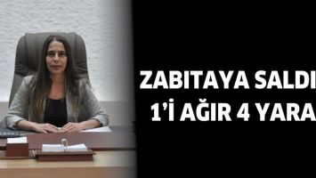 ZABITAYA SALDIRI: 1&rsquo;İ AĞIR 4 YARALI