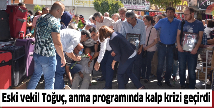 ESKİ VEKİL TOĞU&Ccedil;, ANMA PROGRAMINDA KALP KRİZİ GE&Ccedil;İRDİ