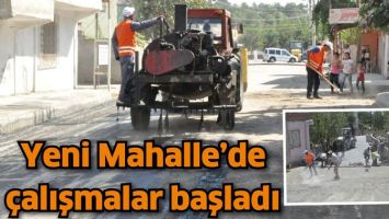 YENİ MAHALLE&rsquo;DE &Ccedil;ALIŞMALAR BAŞLADI
