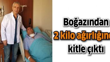 BOĞAZINDAN 2 KİLO AĞIRLIĞINDA KİTLE &Ccedil;IKTI