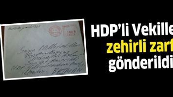 HDP&rsquo;Lİ VEKİLLERE ZEHİRLİ ZARF G&Ouml;NDERİLDİ