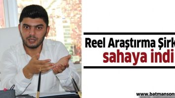 REEL ARAŞTIRMA ŞİRKETİ, SAHAYA İNDİ