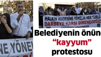 BELEDİYENİN &Ouml;N&Uuml;NDE &ldquo;KAYYUM&rdquo; PROTESTOSU