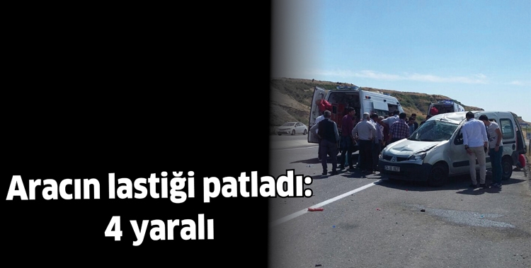 ARACIN LASTİĞİ PATLADI: 4 YARALI
