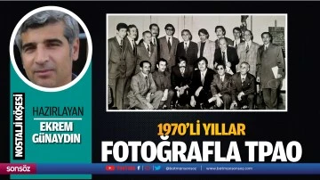 1970&rsquo;li yıllar fotoğrafla TPAO