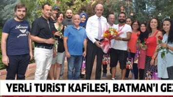 YERLİ TURİST KAFİLESİ, BATMAN&rsquo;I GEZDİ