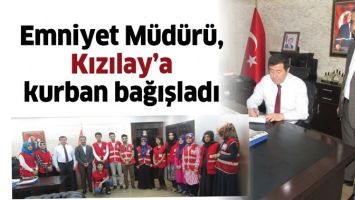 EMNİYET M&Uuml;D&Uuml;R&Uuml;, KIZILAY&rsquo;A KURBAN BAĞIŞLADI
