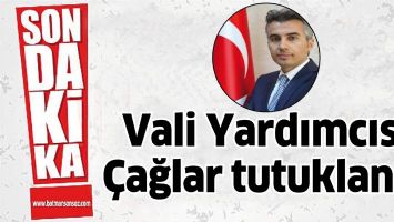 VALİ YARDIMCISI &Ccedil;AĞLAR TUTUKLANDI
