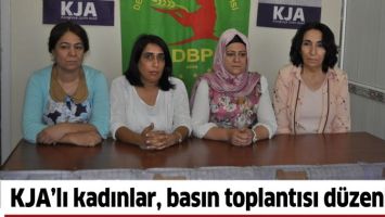 KJA&rsquo;LI KADINLAR, BASIN TOPLANTISI D&Uuml;ZENLEDİ