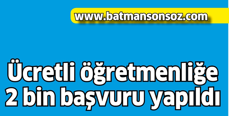 &Uuml;CRETLİ &Ouml;ĞRETMENLİĞE 2 BİN BAŞVURU YAPILDI