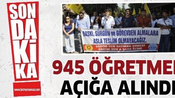 945 &Ouml;ĞRETMEN, A&Ccedil;IĞA ALINDI!