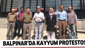 BALPINAR&rsquo;DA KAYYUM PROTESTOSU!