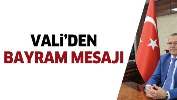 VALİ&rsquo;DEN BAYRAM MESAJI
