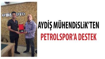 AYDİŞ M&Uuml;HENDİSLİK'TEN PETROLSPOR'A DESTEK