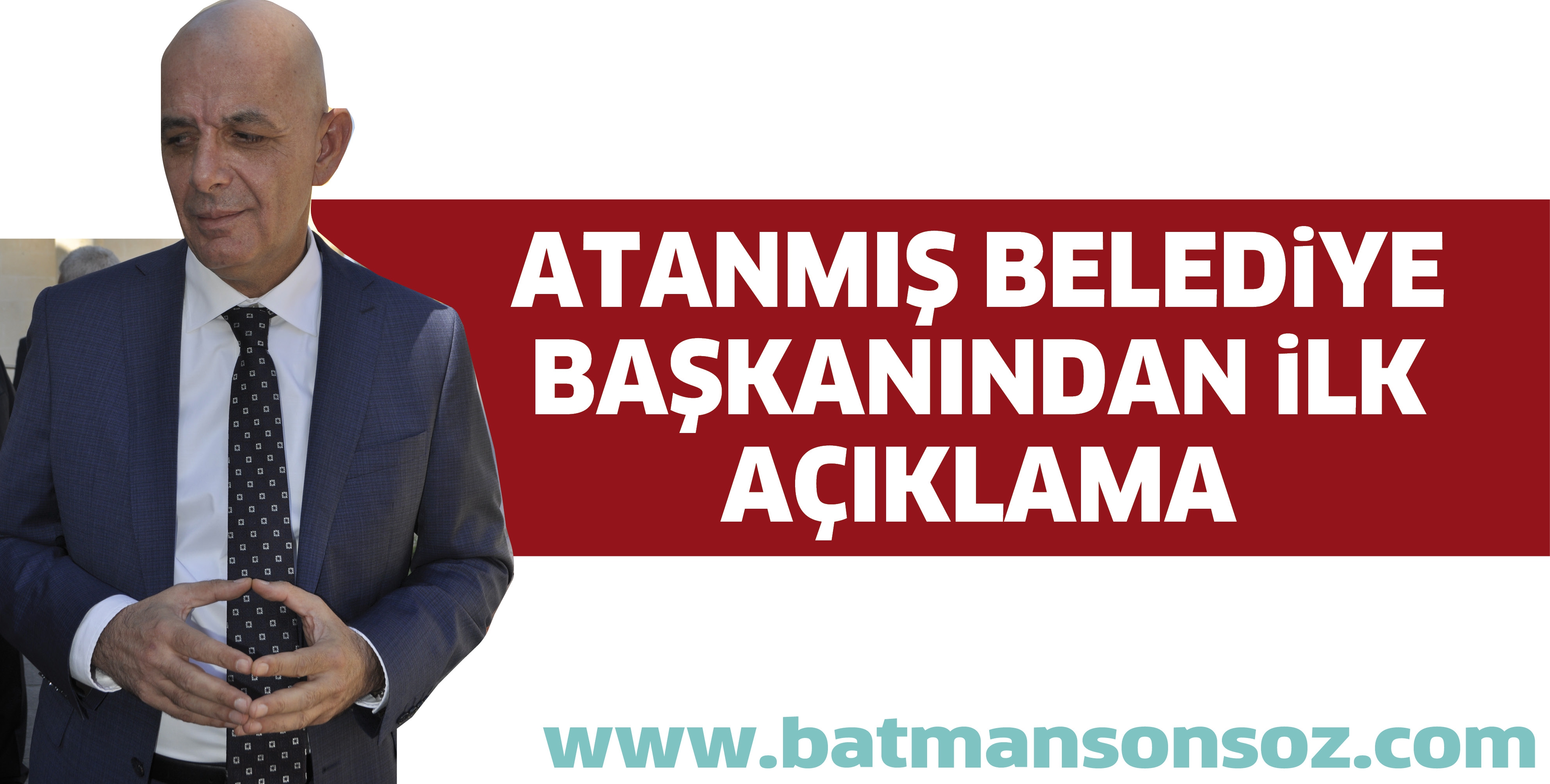 ATANMIŞ BELEDİYE BAŞKANINDAN İLK A&Ccedil;IKLAMA