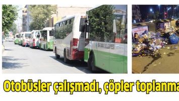 OTOB&Uuml;SLER &Ccedil;ALIŞMADI, &Ccedil;&Ouml;PLER TOPLANMADI!